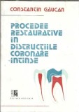 Procedee restaurative in distructiile coronare intinse - Constantin Gaucan