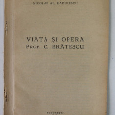 VIATA SI OPERA PROF. C. BRATESCU de NICOLAE AL. RADULESCU , 1946