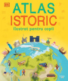 Atlas istoric ilustrat pentru copii - Autor Anonim - Litera