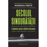 Secolul singuratatii. O pledoarie pentru relatiile interumane - Noreena Hertz