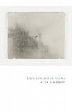 Love and Other Poems - Alex Dimitrov