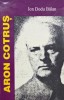 Carte "Aron Cotrus" - Ion Dodu Balan, Critica literara, Studii literare, Anticariat, Stare Buna