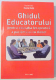 GHIDUL EDUCATORULUI PENTRU EDUCATIA TERAPEUTICA A PACIENTULUI A PACIENTULUI CU DIABET de MARIA MOTA , 2010