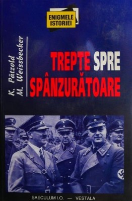 Trepte spre spanzuratoare - K. Patzold, M. Weissbecker foto