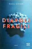 Diavoli Fragili - Radu Gavan, Roman Beletristica, Pandora-M, 240 Pagini, Thriller Paranormal, Editura 2017