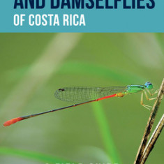 Dragonflies and Damselflies of Costa Rica: A Field Guide