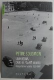 Cumpara ieftin Un personaj care-mi poarta numele. Colaj memorialistic 1923-1947 &ndash; Petre Solomon