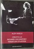 Cumpara ieftin ALEX VASILIU - CREATIA LUI RICHARD OSCHANITZKY: TRASATURI STILISTICE (EDITURA MUZICALA, 2012) [DEDICATIE / AUTOGRAF]