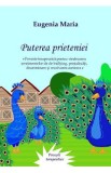 Puterea prieteniei - Eugenia Maria