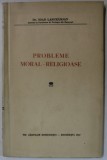 PROBLEME MORAL - RELIGIOASE de Dr. IOAN LANCRANJAN , 1940