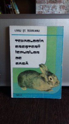 TEHNOLOGIA CRESTERII IEPURILOR DE CASA - LIVIU ST. REBREANU foto