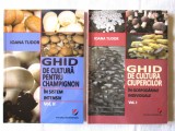 GHID DE CULTURA CIUPERCILOR/ GHID DE CULTURA PENTRU CHAMPIGNON, 2 vol., Ioana Tudor, 2013. Carti noi, Editura Universitara