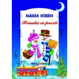 Magia iernii. Trenulet cu poezii (carte cu defect minor)/Elena Ene, Roxana Geanta