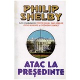 Philip Shelby - Atac la presedinte - 126315