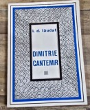 Dimitrie Cantemir - I. D. Laudat