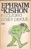 EPHRAIM KISHON - IN CAUTAREA PASILOR PIERDUTI
