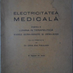 ELECTRICITATEA MEDICALA PARTEA II LUMINA IN TERAPEUTICA, RAZELE ULTRA-VIOLETE SI INFRA-ROSII-I.V. BISTRICEANU