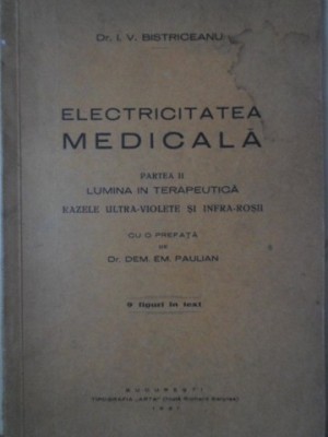 ELECTRICITATEA MEDICALA PARTEA II LUMINA IN TERAPEUTICA, RAZELE ULTRA-VIOLETE SI INFRA-ROSII-I.V. BISTRICEA-233642 foto