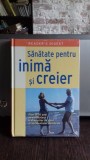 SANATATE PENTRU INIMA SI CREIER