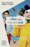 When to Rob a Bank | Steven D. Levitt, Penguin Books Ltd