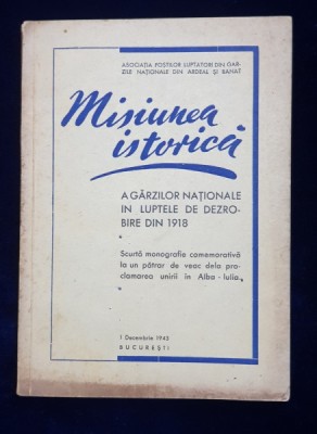 Misiunea Istorica a garzilor nationale in luptele de dezrobire din 1918 - Bucuresti, 1943 * PREZINTA HALOURI DE APA foto