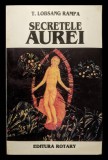 Rara SECRETUL AUREI CORPURILOR 176 pag &ndash; T. Lobsang Rampa Calatorii Astrale 28 de Lectii. 1998 Ed. Rotary. Parapsihologie Camp Energetic Aura Corpului