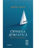 Cumpara ieftin Odiseea adriatica. Roman de aventuri marine/Mugur Ionita