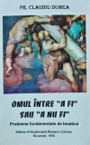 Cumpara ieftin Omul intre a fi sau a nu fi - 1998 - Claudiu Dumea (AS205)