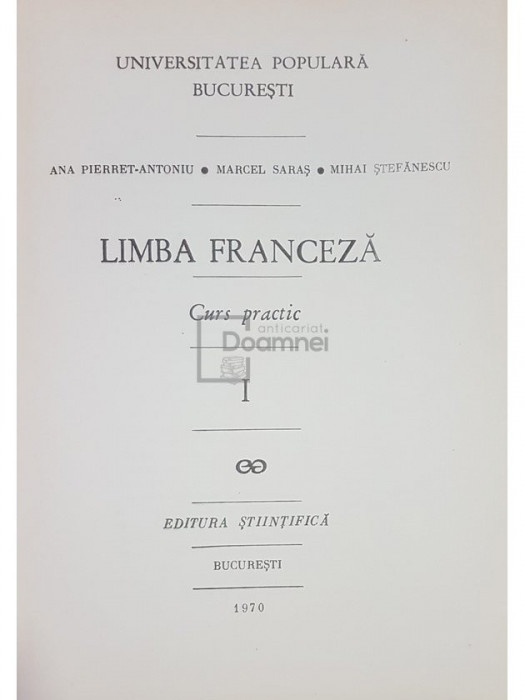 Ana Pierret-Antoniu - Limba franceza. Curs practic, vol. 1 (editia 1970)