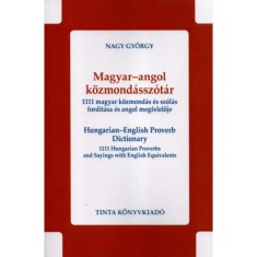 Magyar-angol k&ouml;zmond&aacute;ssz&oacute;t&aacute;r - 1111 magyar k&ouml;zmond&aacute;s &eacute;s sz&oacute;l&aacute;s ford&iacute;t&aacute;sa &eacute;s angol megfelelője - Nagy Gy&ouml;rgy