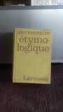 Dictionnaire etymo-logique - Albert Dauzat (Dictionar etimologic)