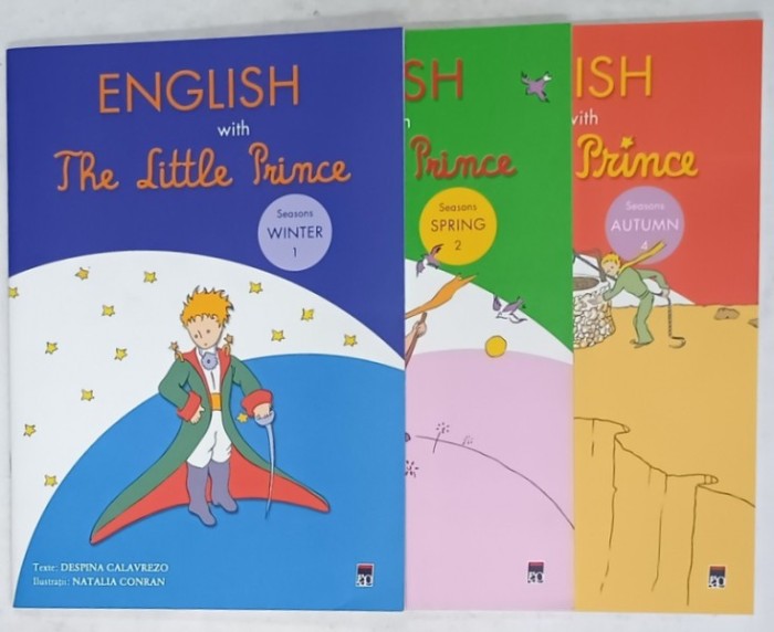 ENGLISH WITH THE LITTLE PRINCE ,texte DESPINA CALAVREZO , ilustratii NATALIA CONRAN , 3 CARTI , EDITIE IN ENGELZA SI ROMANA , 2011