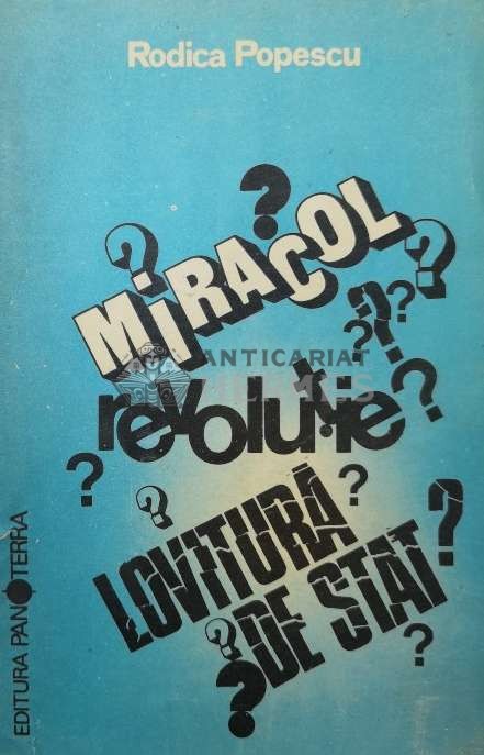 Miracol? Revolutie? Lovitura de stat? - 1990 - Rodica Popescu ($T80)