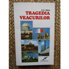 TRAGEDIA VEACURILOR - ELLEN G. WHITE