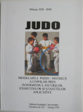 Judo. Modelarea psiho-motrica a copiilor prin intermediul jocurilor, exercitiilor si stafetelor aplicate &ndash; Mircea Ion-Ene
