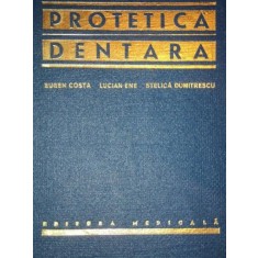 PROTETICA DENTARA - EUGEN COSTA, LUCIAN ENE SI STELICA DUMITRESCU , 1975