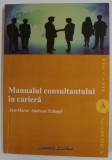 MANUALUL CONSULTANTULUI IN CARIERA de ANA - MARIA ANDREEA SZILAGYI , 2008 , * PREZINTA SUBLINIERI CU EVIDENTIATORUL