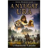 A Nyugat ura - Anno Domini 1246 - Urb&aacute;nszki L&aacute;szl&oacute;