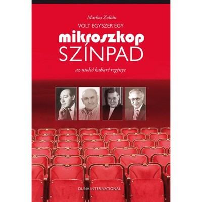 Volt egyszer egy Mikroszk&amp;oacute;p Sz&amp;iacute;npad - Az utols&amp;oacute; kabar&amp;eacute; reg&amp;eacute;nye - Az utols&amp;oacute; kabar&amp;eacute; reg&amp;eacute;nye - Markos Zolt&amp;aacute;n foto