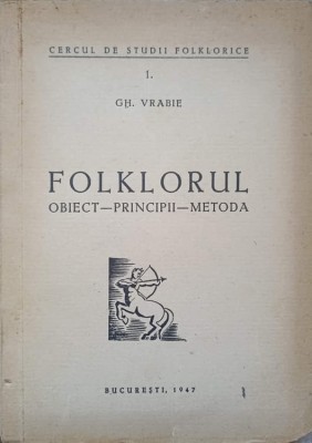 FOLKLORUL. OBIECT, PRINCIPII, METODA-GH. VRABIE foto