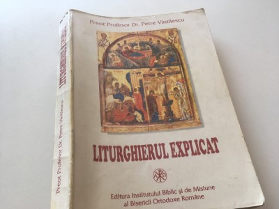 PR. PROF. PETRE VINTILESCU, LITURGHIERUL EXPLICAT. EDITURA IBM AL BOR 1998- RETIPARIREA EDITIEI INTAI DIN 1972 foto