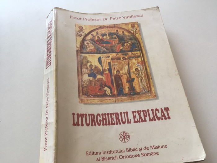 PR. PROF. PETRE VINTILESCU, LITURGHIERUL EXPLICAT. EDITURA IBM AL BOR 1998- RETIPARIREA EDITIEI INTAI DIN 1972