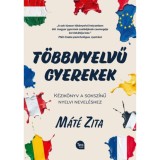 T&ouml;bbnyelvű gyerekek - K&eacute;zik&ouml;nyv a soksz&iacute;nű nyelvi nevel&eacute;shez - M&aacute;t&eacute; Zita
