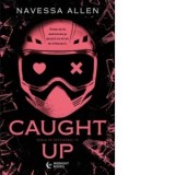 Caught Up. Al doilea volum din trilogia In intuneric - Dorina Tataran, Navessa Allen