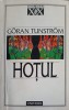 Hotul - Goran Tunstrom, Editura Univers, 1997, Romanul Secolului XX, Beletristica, Romana, 275 pagini