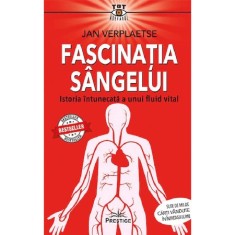 Fascinatia sangelui. Istoria intunecata a unui fluid vital - Jan Verplaetse