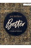 Better - Bible Study Book: A Study of Hebrews - Jen Wilkin