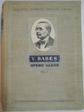 OPERE ALESE de V.BABES, VOL.I , 1954