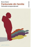 Fantomele din familie. Psihanaliza transgenerationala - Bruno Clavier