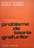 Nicolae Radescu - Probleme de teoria grafurilor (Editia: 1982)